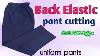 Back Elastic Uniform Pant Cutting Half Elastic Pant Cutting Malayalam